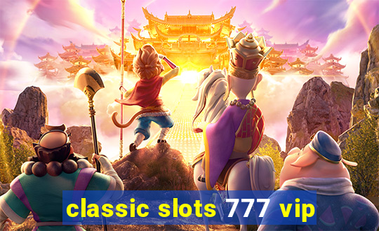 classic slots 777 vip